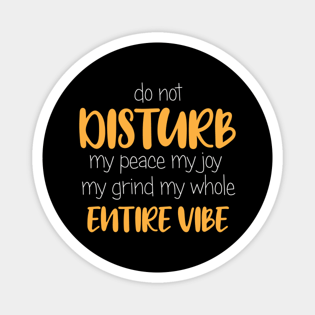 Do Not Disturb, My Peace, My Vibe. Funny Quote Magnet by printalpha-art